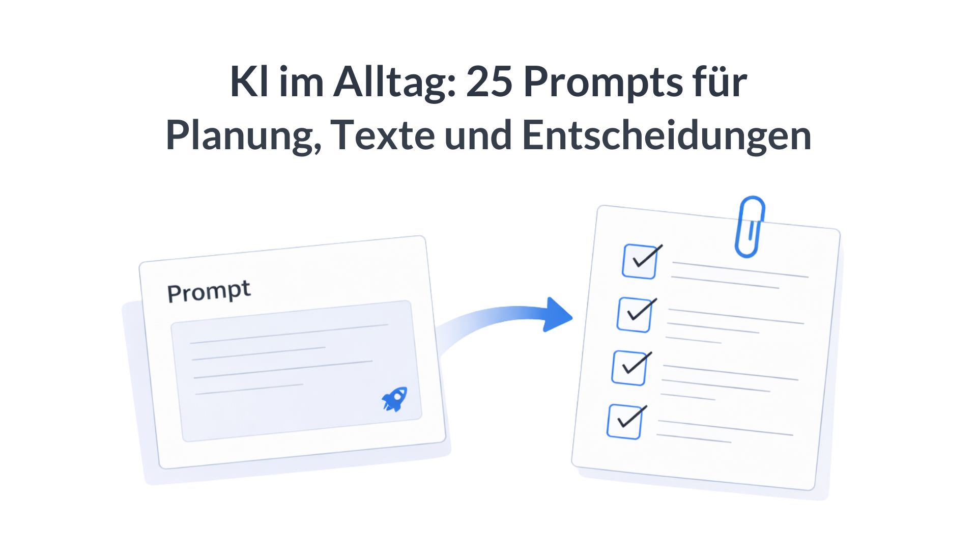 KI im Alltag: Prompts für Planung, Texte und Entscheidungen