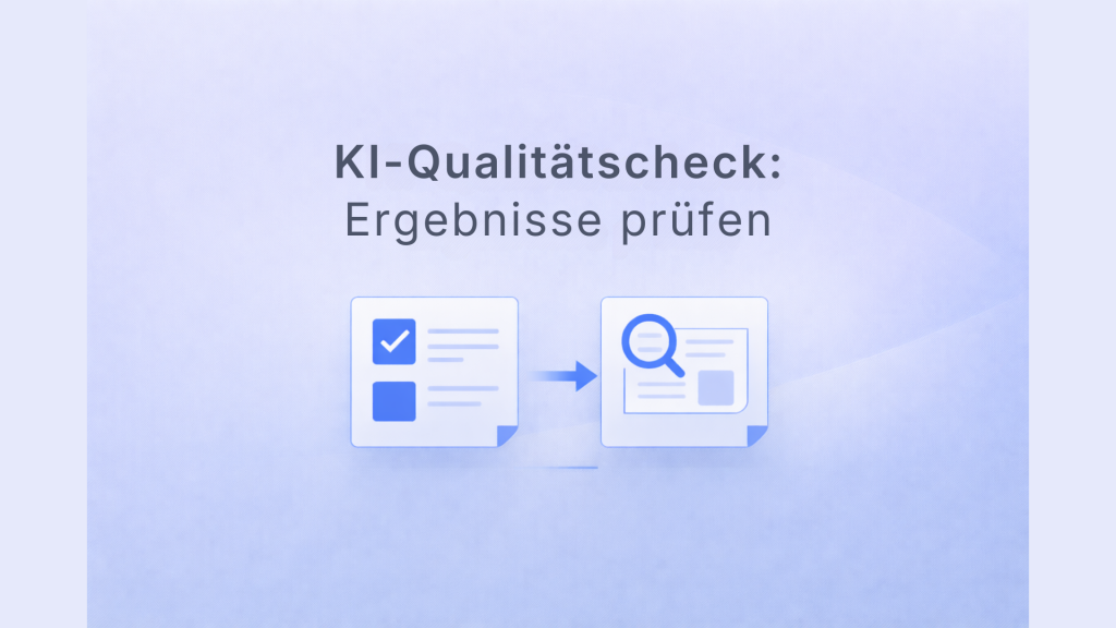 KI-Qualitätscheck: Ergebnisse schnell prüfen